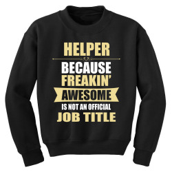 helper because freakin' awesome isn't a job title Youth Sweatshirt | Artistshot