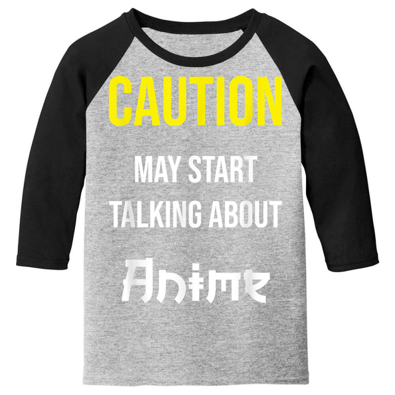 Caution   May Start Talking About Anime T Shirt Youth 3/4 Sleeve | Artistshot