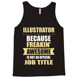 illustrator because freakin' awesome isn't a job title Tank Top | Artistshot