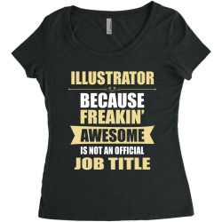 illustrator because freakin' awesome isn't a job title Women's Triblend Scoop T-shirt | Artistshot