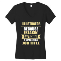 Illustrator Because Freakin' Awesome Isn't A Job Title Women's V-neck T-shirt | Artistshot