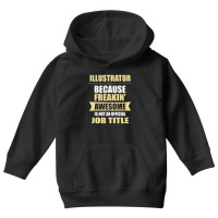 Illustrator Because Freakin' Awesome Isn't A Job Title Youth Hoodie | Artistshot