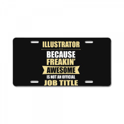 illustrator because freakin' awesome isn't a job title License Plate | Artistshot