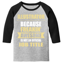 illustrator because freakin' awesome isn't a job title Youth 3/4 Sleeve | Artistshot