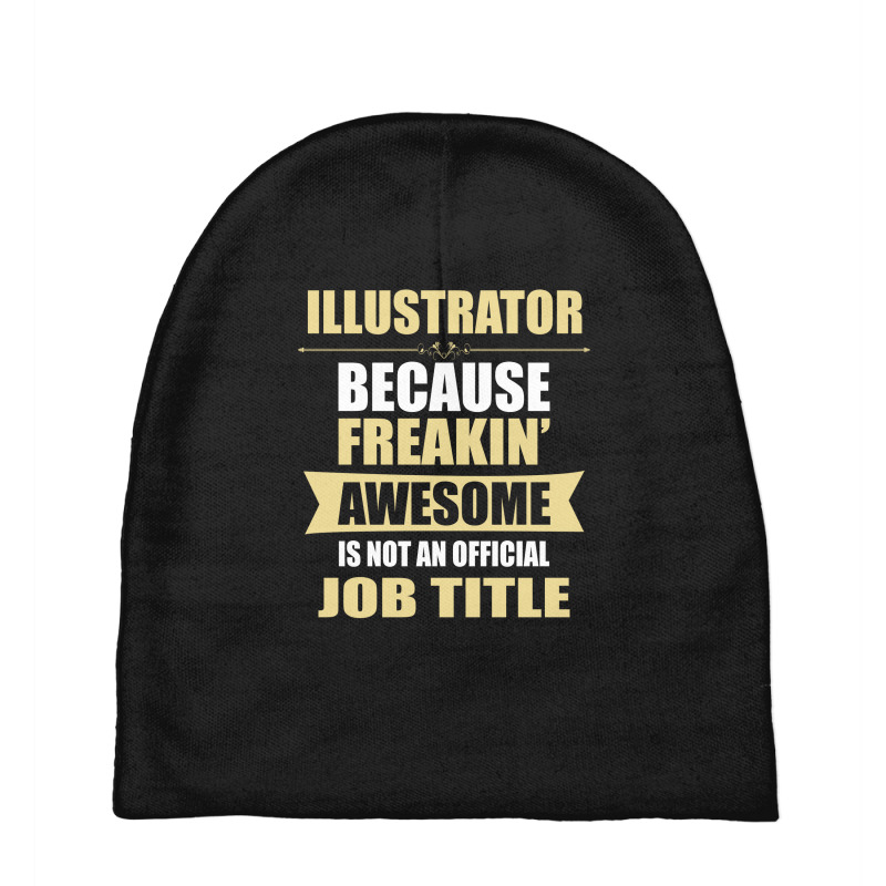 Illustrator Because Freakin' Awesome Isn't A Job Title Baby Beanies | Artistshot