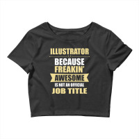 Illustrator Because Freakin' Awesome Isn't A Job Title Crop Top | Artistshot
