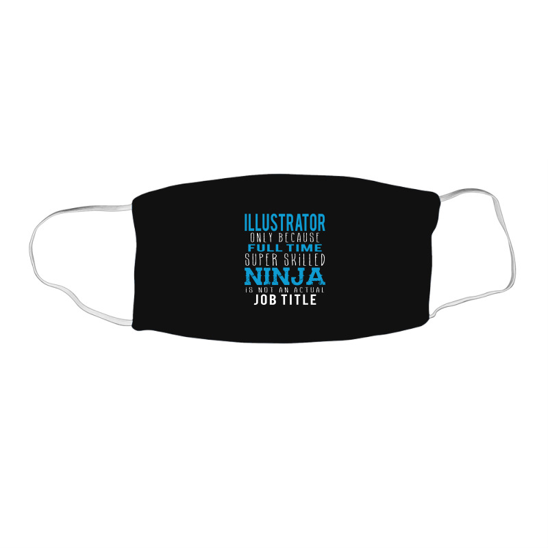 Illustrator Because Ninja Is Not A Job Title Face Mask Rectangle | Artistshot