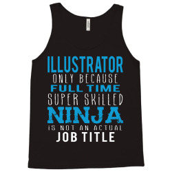 illustrator because ninja is not a job title Tank Top | Artistshot