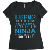 Illustrator Because Ninja Is Not A Job Title Women's Triblend Scoop T-shirt | Artistshot