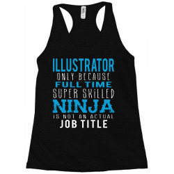 illustrator because ninja is not a job title Racerback Tank | Artistshot