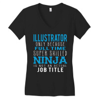 Illustrator Because Ninja Is Not A Job Title Women's V-neck T-shirt | Artistshot