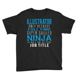 illustrator because ninja is not a job title Youth Tee | Artistshot
