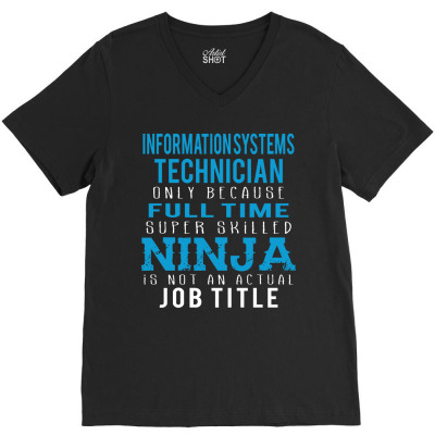 Information Systems Technician Because Ninja Is Not A Job Title V-neck Tee Designed By Thanchashop