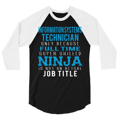 Information Systems Technician Because Ninja Is Not A Job Title 3/4 Sleeve Shirt Designed By Thanchashop