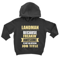 Landman Because Freakin' Awesome Isn't A Job Title Toddler Hoodie | Artistshot