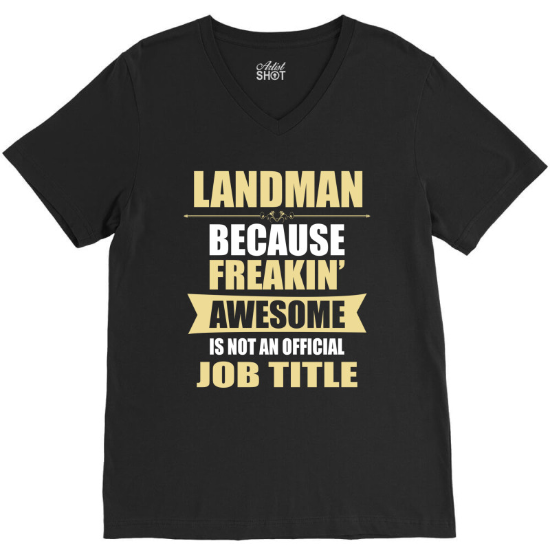 Landman Because Freakin' Awesome Isn't A Job Title V-Neck Tee by thanchashop | Artistshot