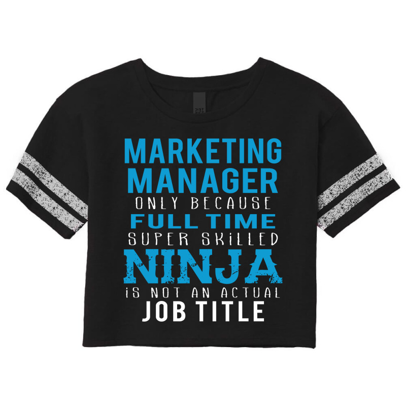 Marketing Manager Because Ninja Is Not A Job Title Scorecard Crop Tee by thanchashop | Artistshot