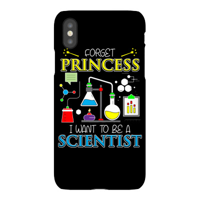 Forget Princess I Want To Be A Scientist T Sshirt Iphonex Case Designed By Hung