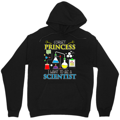 Forget Princess I Want To Be A Scientist T Sshirt Unisex Hoodie Designed By Hung