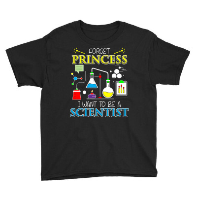 Forget Princess I Want To Be A Scientist T Sshirt Youth Tee Designed By Hung