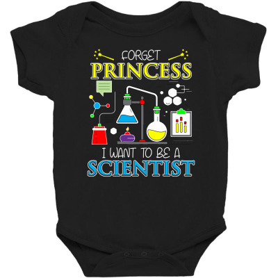Forget Princess I Want To Be A Scientist T Sshirt Baby Bodysuit Designed By Hung