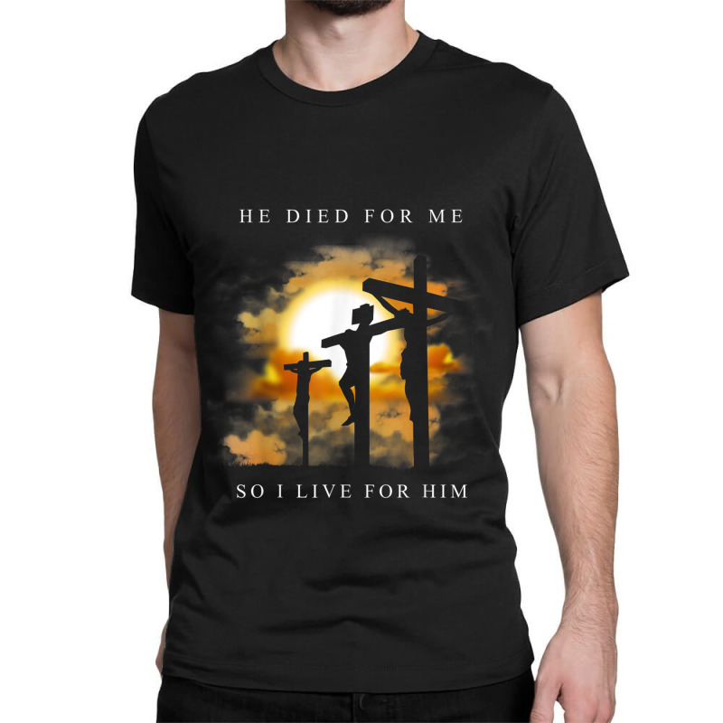 Christian Bible Verse - Jesus Died For Me Classic T-shirt by TyDesign | Artistshot