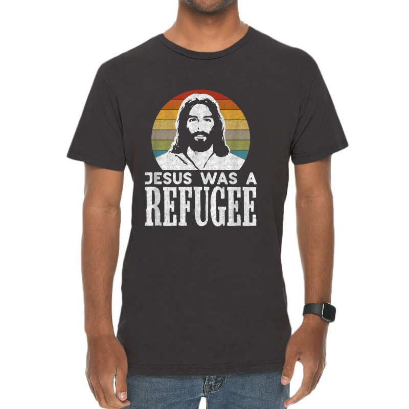 Pro Immigration Christian Liberal Jesus Was A Refugee For Men Women Vintage T-Shirt by Aria-Proctor | Artistshot