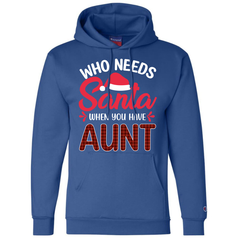 Who Needs Santa When You Have Aunt Champion Hoodie | Artistshot