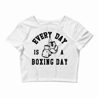 Every Day Is A Boxing Day Fighting T-shirt Boxer Fighter Crop Top | Artistshot