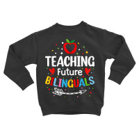 Teaching Future Bilinguals   Spanish Teachers Back To School T Shirt Toddler Sweatshirt | Artistshot