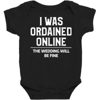 Mens I Was Ordained Online Funny Wedding Ordination Seminary T Shirt Baby Bodysuit | Artistshot