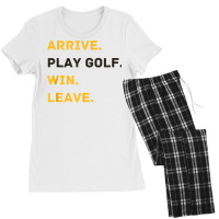 Arrive. Play Golf. Win. Leave   Fun Golf Player T Shirt Women's Pajamas Set | Artistshot