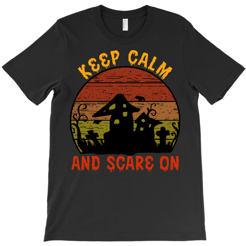 Halloween T  Shirt Funny Halloween Keep Calm And Scare On T  Shirt T-shirt | Artistshot