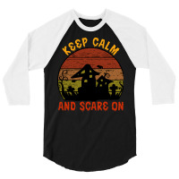 Halloween T  Shirt Funny Halloween Keep Calm And Scare On T  Shirt 3/4 Sleeve Shirt | Artistshot