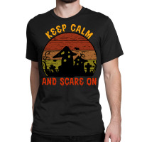 Halloween T  Shirt Funny Halloween Keep Calm And Scare On T  Shirt Classic T-shirt | Artistshot