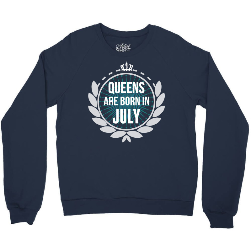Queens are Born in July Unisex Crew Neck Sweatshirt Queens are Born in July Unisex Crew Neck Sweatshirt
