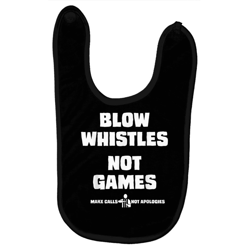 Blow Whistles Not Games Tshirt Baby Bibs by AdvaitaLanderos | Artistshot