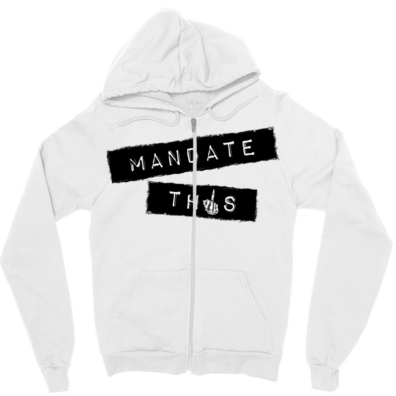 Mandate This   Funny Anti Mandatory Vaccine Statement Pullover Hoodie Zipper Hoodie by RosalbaIncorvaia | Artistshot