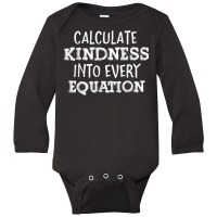 Calculate Kindness Into Every Equation School Math Teacher T Shirt Long Sleeve Baby Bodysuit | Artistshot