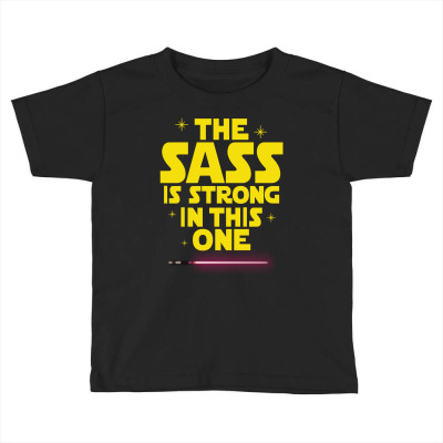The Sass Is Strong In This One Toddler T-shirt Designed By Sengul