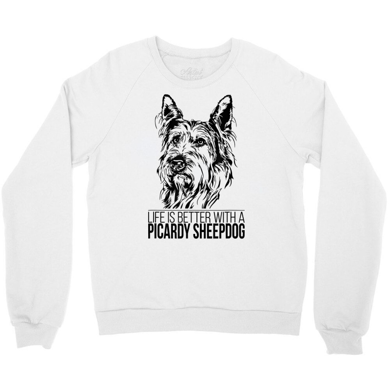 Life Is Better Picardy Sheepdog Dog Saying Dog T Shirt Crewneck Sweatshirt by efronpngoick3 | Artistshot