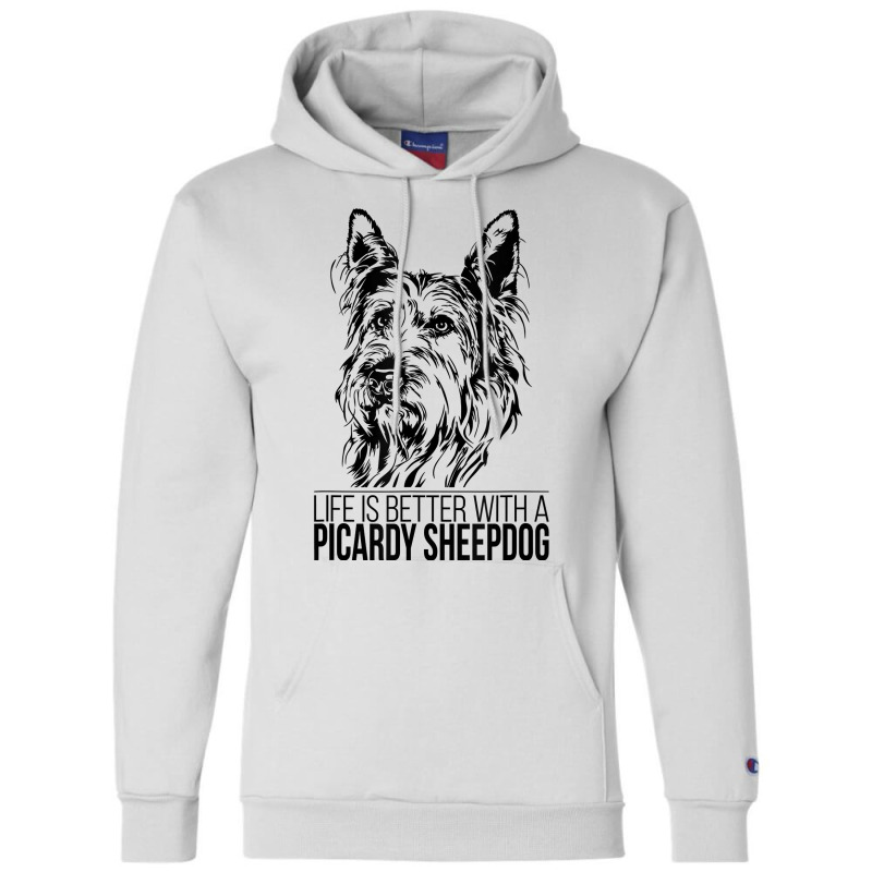 Life Is Better Picardy Sheepdog Dog Saying Dog T Shirt Champion Hoodie by efronpngoick3 | Artistshot