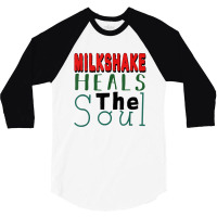 Milkshake Heals The Soul For Food Lover T Shirt 3/4 Sleeve Shirt | Artistshot