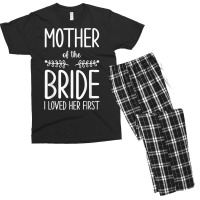 Bride Mother Of The Bride I Loved Her First Mother Of Bride T Shirt Men's T-shirt Pajama Set | Artistshot