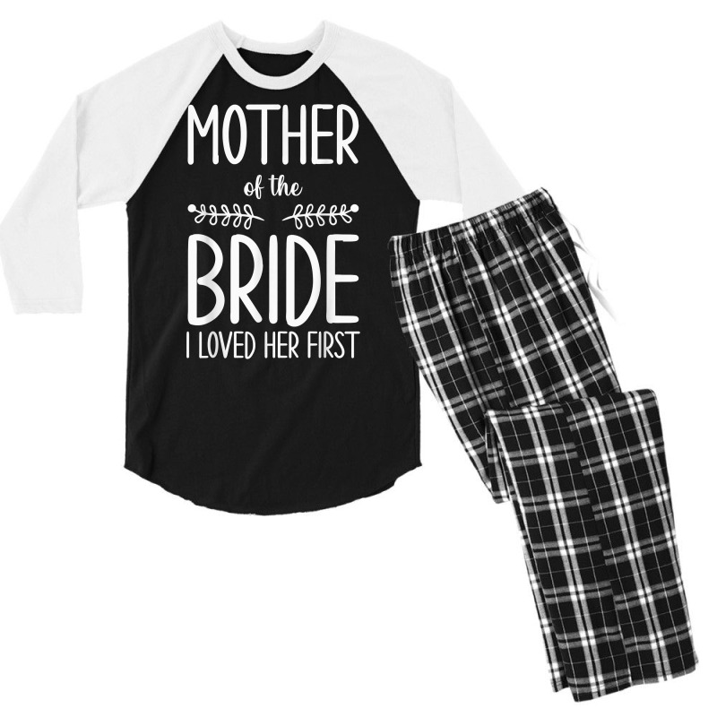 Bride Mother Of The Bride I Loved Her First Mother Of Bride T Shirt Men's 3/4 Sleeve Pajama Set | Artistshot