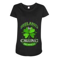 Ireland Is Calling And I Must Go Shamrock Saint Patricks Day Maternity Scoop Neck T-shirt | Artistshot