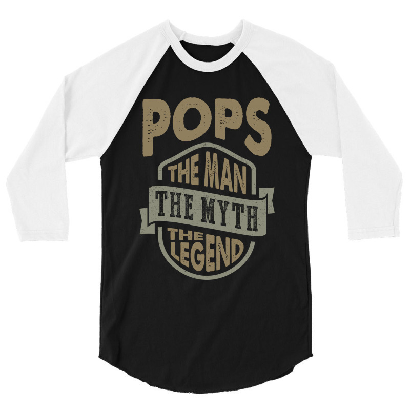 Pops The Man The Myth 3/4 Sleeve Shirt | Artistshot