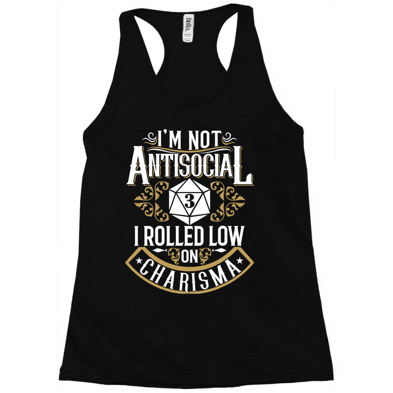 Not Antisocial, Rolled Low Charisma Funny Rpg Loves Dragons Racerback Tank by trokeryth | Artistshot