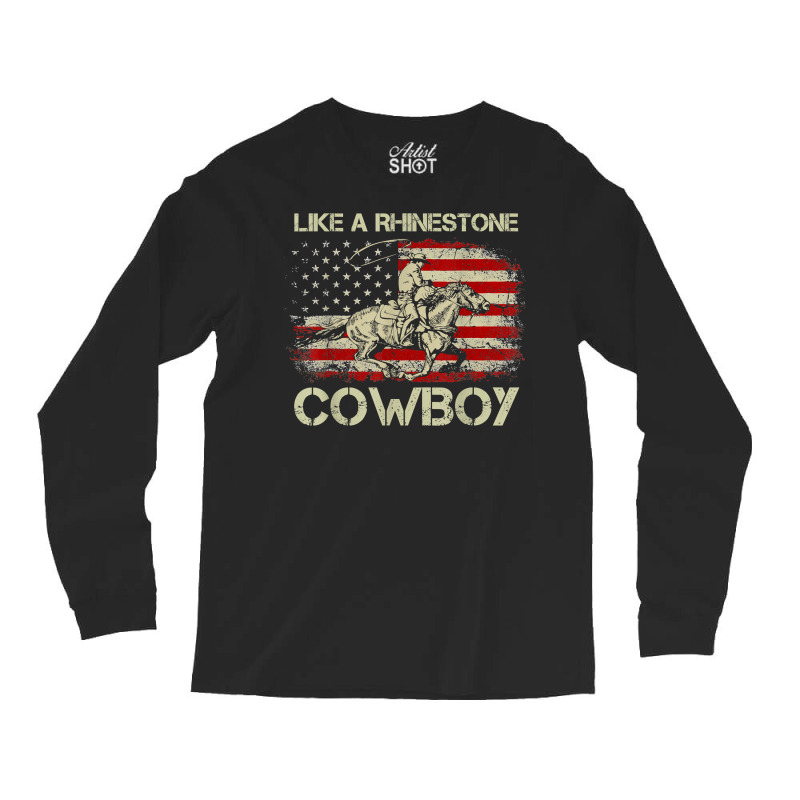 Vintage Western Life Rodeo Usa Flag Like A Rhinestone Cowboy T Shirt Long Sleeve Shirts by evansjalayia | Artistshot