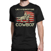 Vintage Western Life Rodeo Usa Flag Like A Rhinestone Cowboy T Shirt Classic T-shirt | Artistshot